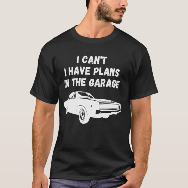 T-shirt I Canu2019t J'Ai Des Plans Dans Le Garage Garage F (Devant)