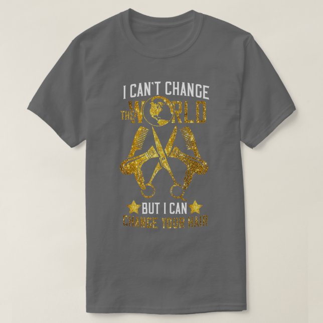 T-shirt I Canx27t Changer Le Monde Mais Je Peux Changer Vo (Design devant)