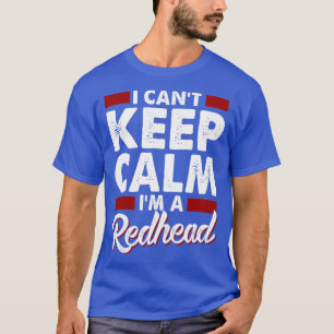 T-shirt I Canx27t Conserver le calme Ix27m a Redhead 4