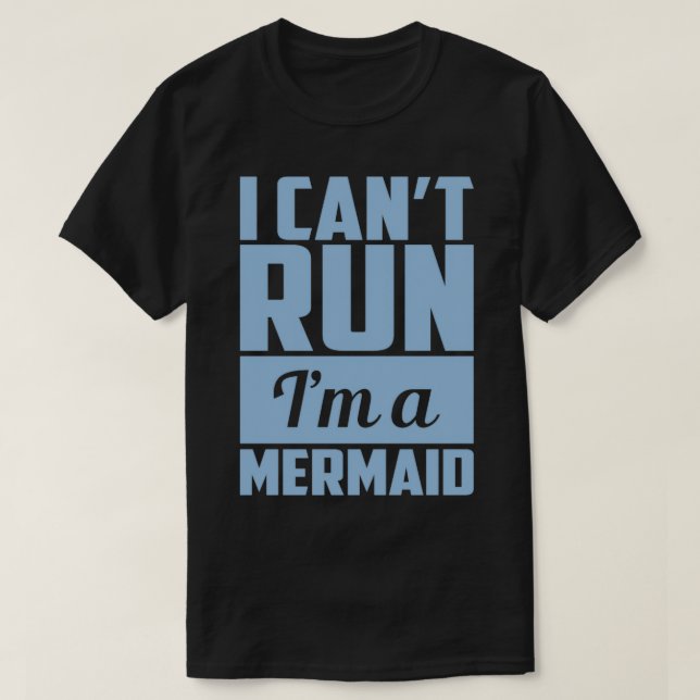 T-shirt I Canx27t Run Ix27m A Mermaid (Design devant)