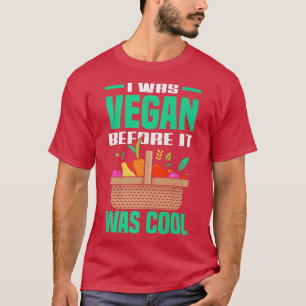 T-shirt I Ce que Vegan Before It Ce que Cool Vegetarian To