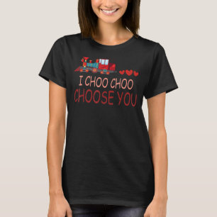 T-shirt I Choo Choo Choisissez Vous Valentines Day mignon