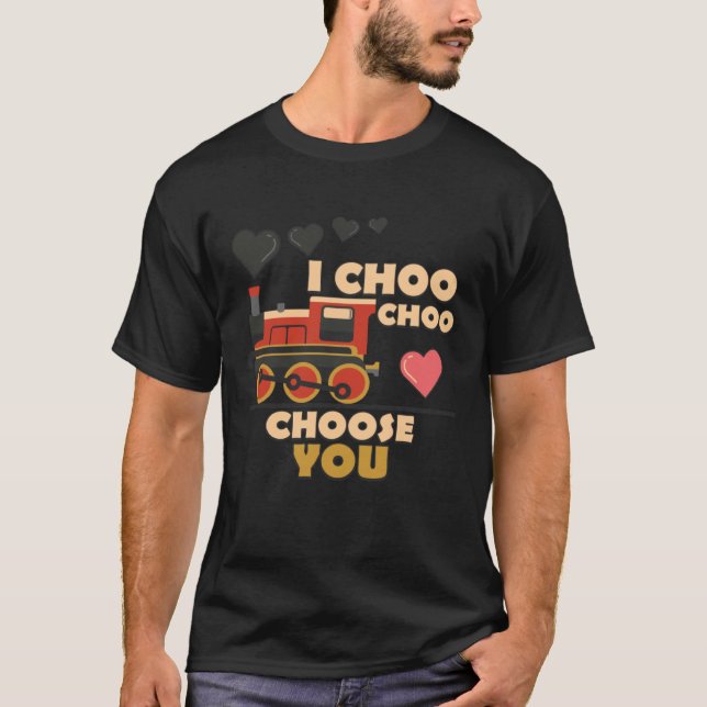 T-shirt I Choo Choo Choose You Train Valentines Day Railro (Devant)