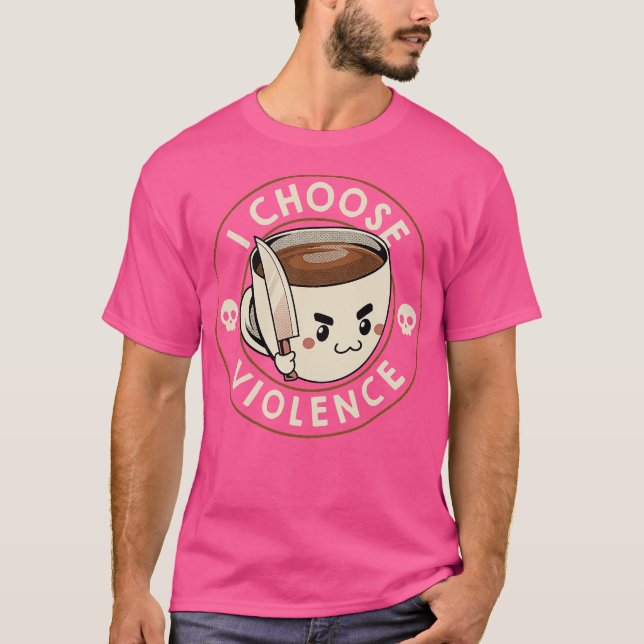 T-shirt I Choose Violence Funny Coffee by Tobe Fonseca (Devant)