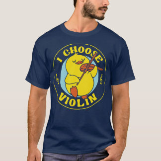 T-shirt I Choose Violin Funny Duck by Tobe Fonseca