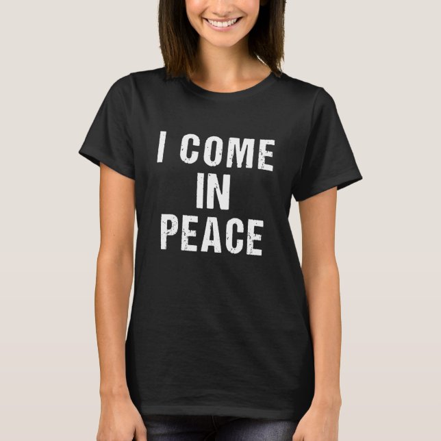 T-shirt I COME IN PEACE I'M PEACE  Couple's Matching Desig (Devant)