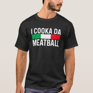T-shirt I Cooka Da Meatball Mème Drôle Trending Italien Sl