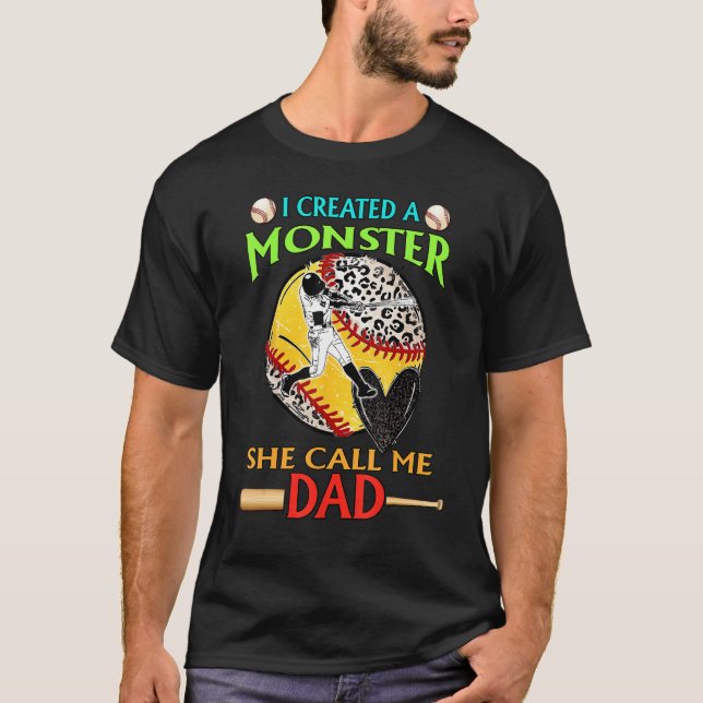 T-shirt I Created A Monster She Call Me Dad Baseball Softb (Devant)