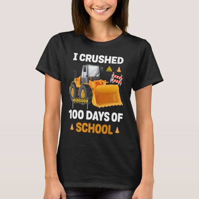 T-shirt I Crushed 100 Days Of School Construction Excavato (Devant)