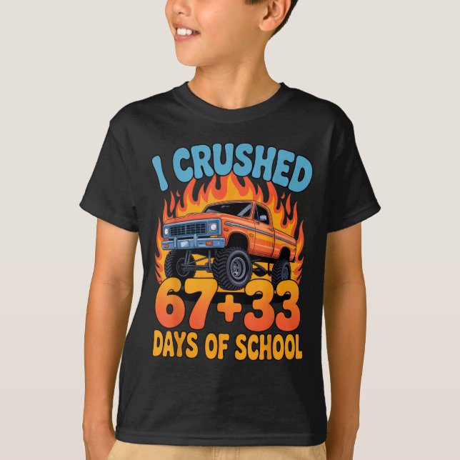 T-shirt I Crushed 67+33 Days Of School Kids Monster Truck  (Devant)