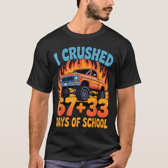 T-shirt I Crushed 67+33 Days Of School Kids Monster Truck  (Devant)