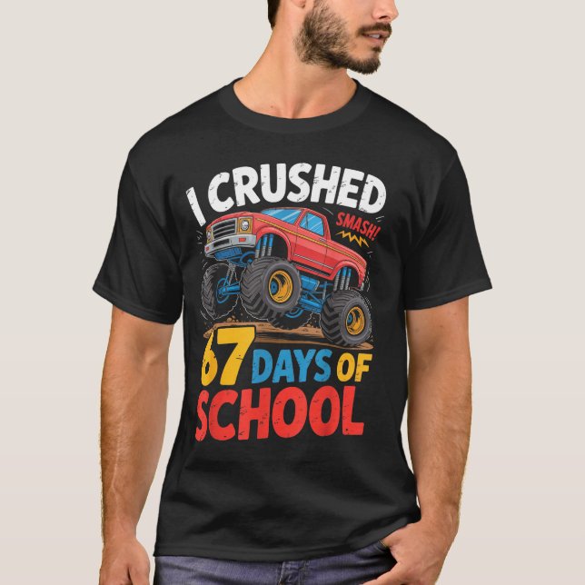 T-shirt I Crushed 67 Days Of School Shirts Truck Students  (Devant)