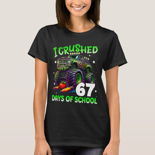 T-shirt I Crushed 67 Days Of School Teachers Monster Truck (Devant)