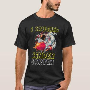 T-shirt I Crushed Kindergarten Space Graduation 2022
