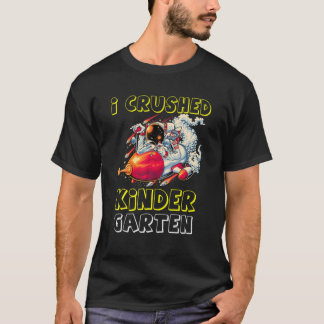T-shirt I Crushed Kindergarten Space Graduation 2022