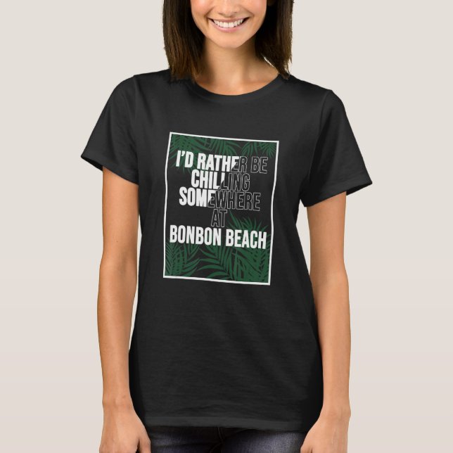 T-shirt I d Rather Be Chilling At Bonbon Beach The Philipp (Devant)