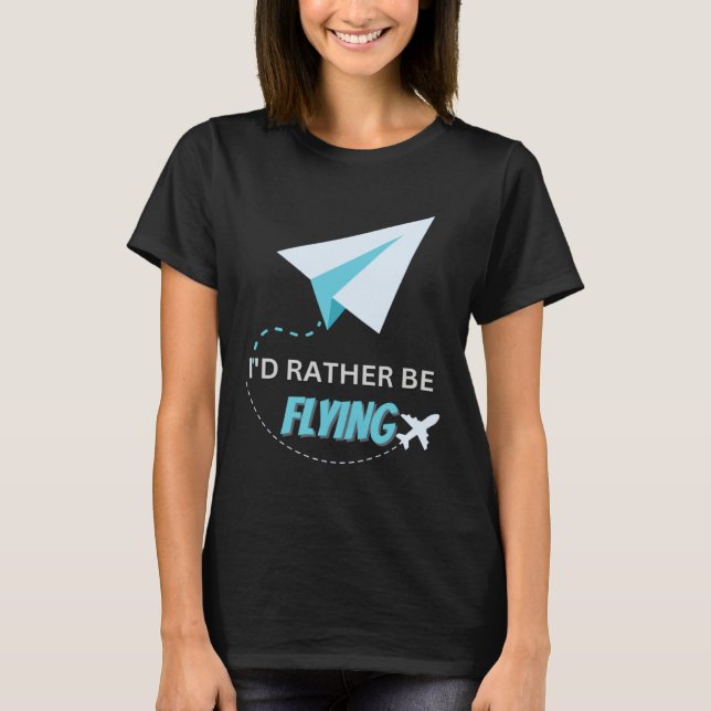 T-shirt I d Rather Be Flying  Airplane Pilot Men Women Kid (Devant)