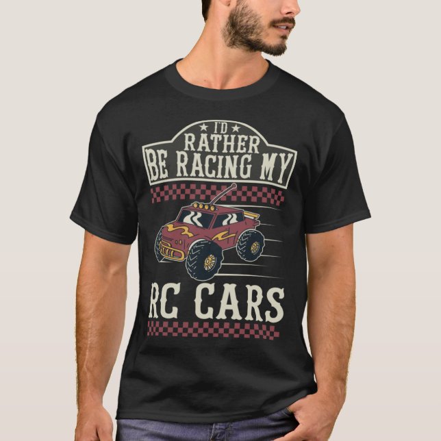 T-shirt I d rather be racing my RC Cars (Devant)