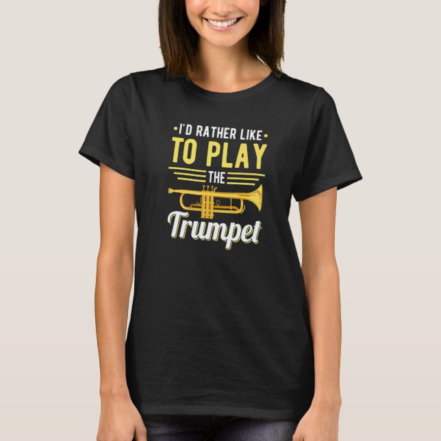 T-shirt I´d rather like to play the Trumpet Jazz Music   (Devant)