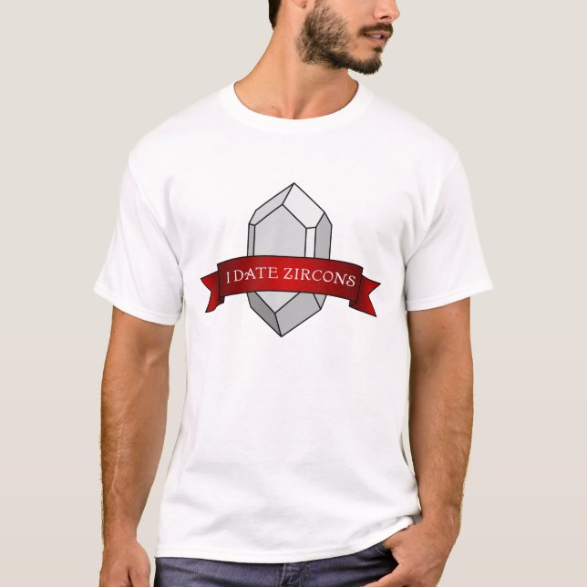 T-shirt "I Date Zircons" Géologie drôle (Devant)