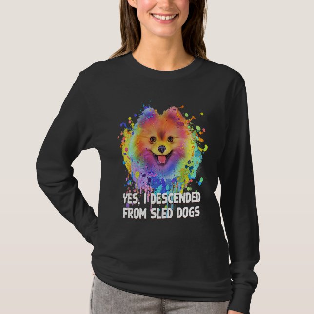 T-shirt I Descended from Sled Dogs  Pomeranian Humor Pom P (Devant)