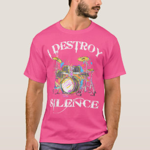 T-shirt I Destroy Silence Drums Great Drummer Band Tee G