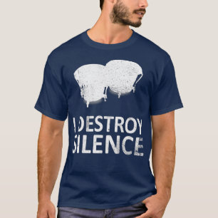T-shirt I Destroy Silence Funny Joueurs de tambours Bongo