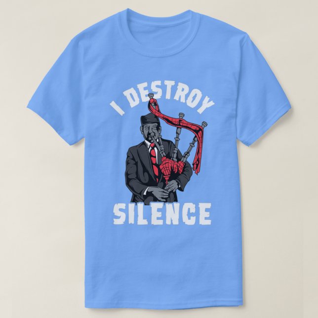 T-shirt I Destroy Silence I Scottish Bagpipe Musician grap (Design devant)