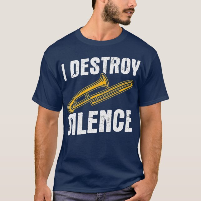 T-shirt I Destroy Silence Trombonist Musician Trombone (Devant)