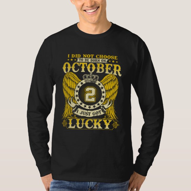 T-shirt I Did Not Choose To Be Born October 2nd (Devant)