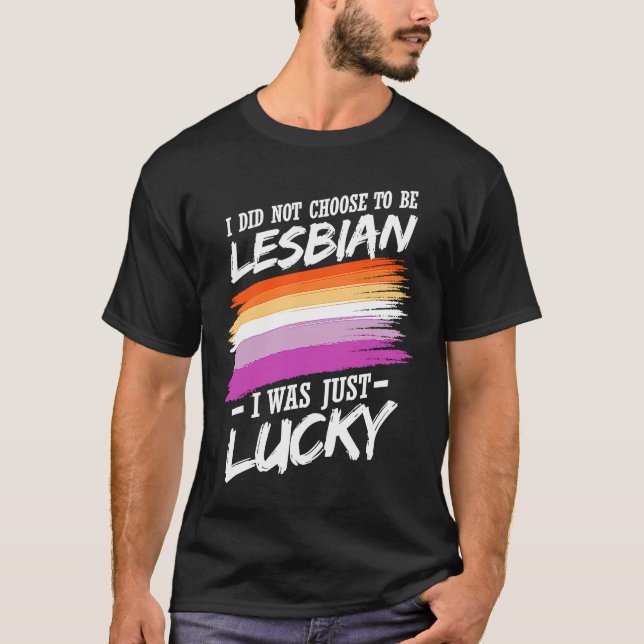 T-shirt I Did Not Choose To Be Lesbian (Devant)
