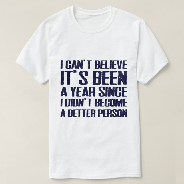 T-shirt "I Didn't Become A Better Person" Funny New Year T (Design devant)