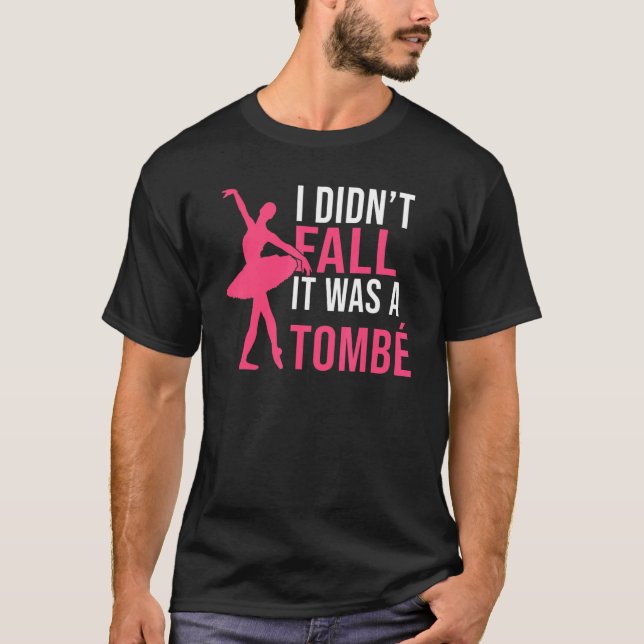 T-shirt I didnt fall it was a Tombe Dancing Ballet (Devant)