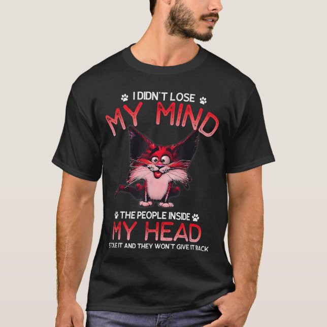 T-shirt I Didnt Lose My Mindhe People Inside My Head frien (Devant)