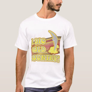 T-shirt I Dig Gold Country Fun California Slogan