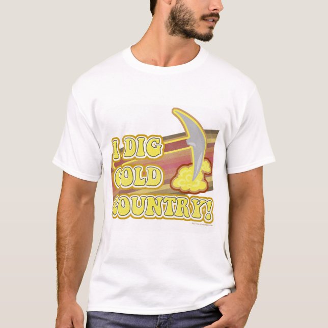 T-shirt I Dig Gold Country Fun California Slogan (Devant)