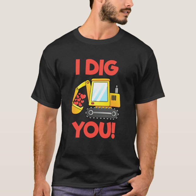 T-shirt I Dig You Sweet Valentines Day Construction Truck  (Devant)