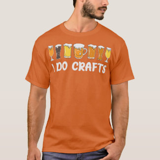 T-shirt I Do Crafts Beer