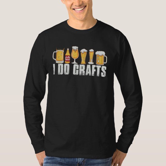 T-shirt i do crafts beer beer  dad do crafting beer brewer (Devant)