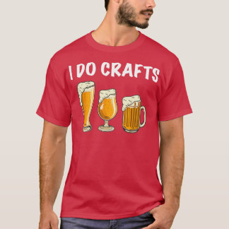 T-shirt I Do Crafts Vintage Home Brassage Beer classique