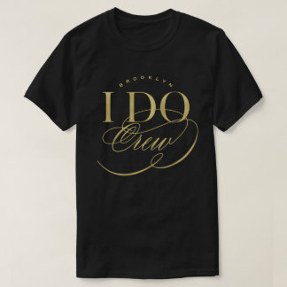 T-shirt I Do Crew Élégant Script Mariage Party Nom personn