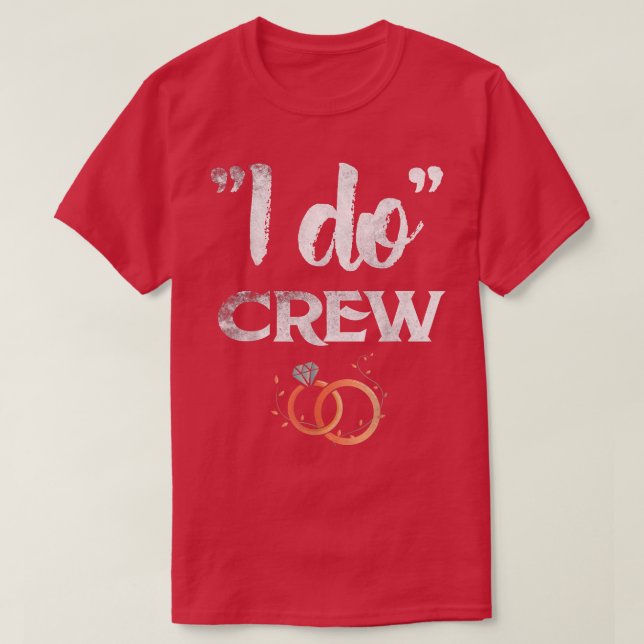 T-shirt I Do Crew Mariage Bachelor Party mariée et salle d (Design devant)