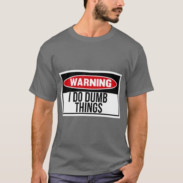 T-shirt I do dumb things friends (Devant)