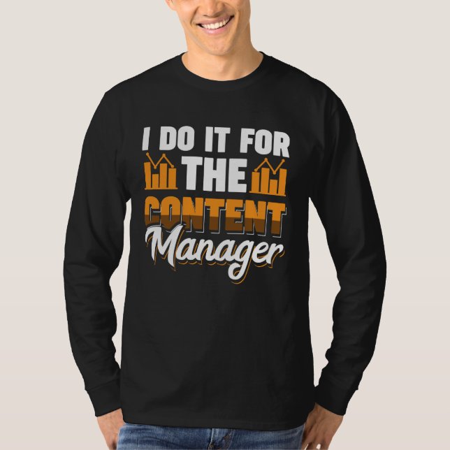 T-shirt I Do It For The Content Manager (Devant)