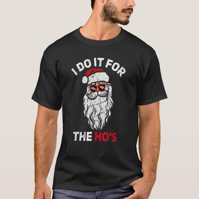 T-shirt I Do It For The Hos Christmas    Inappropriate San (Devant)