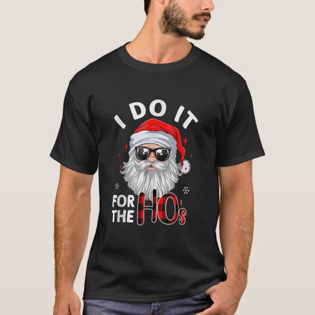 T-shirt I Do It For The Hos Christmas Santa In Sunglasses  (Devant)