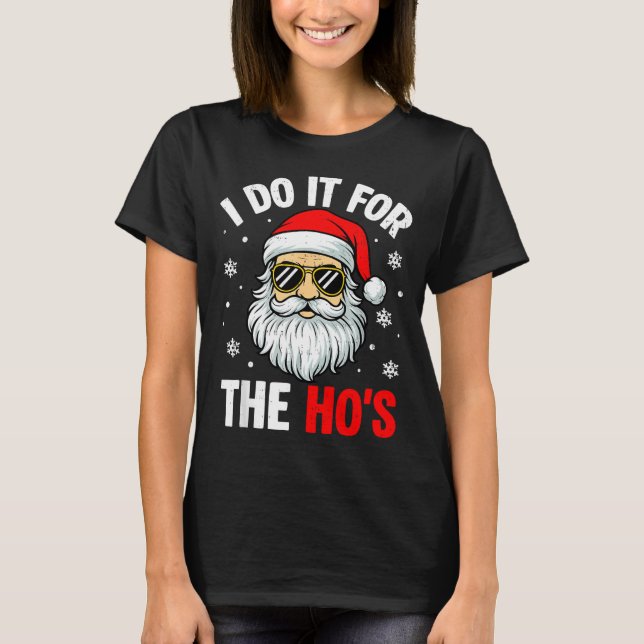 T-shirt I Do It For The Ho's Funny Inappropriate Christmas (Devant)