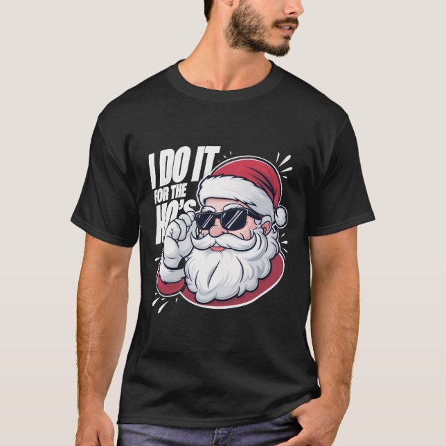 T-shirt I Do It For The Hos Funny Inappropriate Christmas  (Devant)