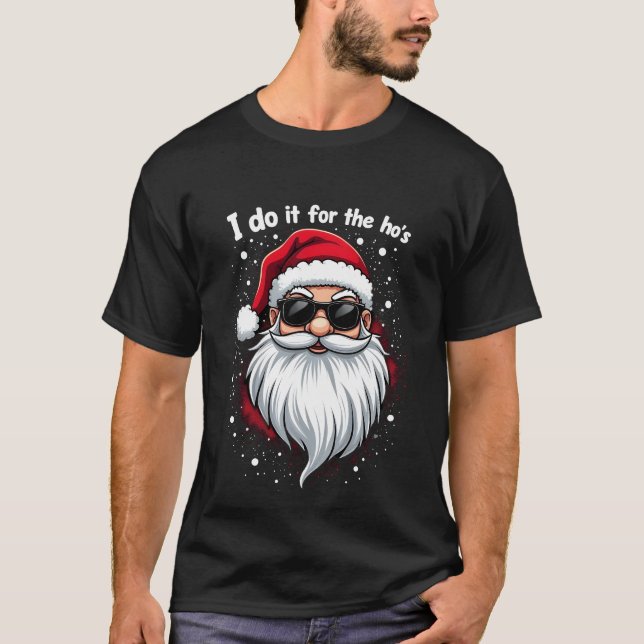 T-shirt I Do It For The Hos Funny Inappropriate Christmas  (Devant)