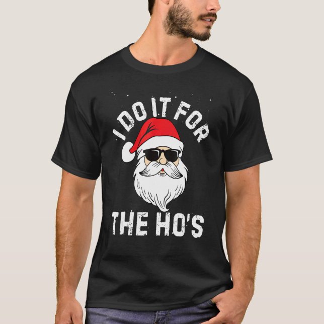 T-shirt I Do It For The Ho's  Inappropriate Christmas Men  (Devant)